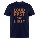 Loud Fast And Dirty | FSR Merch | Adult T-Shirt - navy