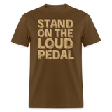 Stand Loud On The Pedal | FSR Merch | Adult T-Shirt - brown