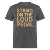 Stand Loud On The Pedal | FSR Merch | Adult T-Shirt - charcoal