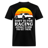 Dirt Is For Racing | FSR Merch | Adult T-Shirt - black