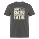 Short Track Racing One Ball | FSR Merch | Adult Shirt - charcoal