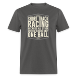 Short Track Racing One Ball | FSR Merch | Adult Shirt - charcoal