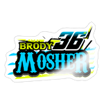 Brody Mosher | 2025 |  Kiss-Cut Vinyl Decal - white glossy