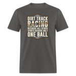 Dirt Track Racing One Ball | FSR Merch | Adult Shirt - charcoal