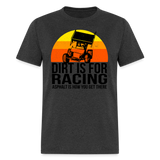 Dirt Is For Racing Sprint Car Black Text | FSR Merch | Adult T-Shirt - heather black