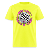 Born To Race | That Girl | Adult T-Shirt - safety green