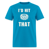 I'd Hit That | FSR Merch | Adult T-Shirt - turquoise