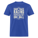 Short Track Racing One Ball | FSR Merch | Adult Shirt - royal blue