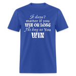 Win or Lose | FSR Merch | Adult Shirt - royal blue