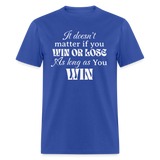 Win or Lose | FSR Merch | Adult Shirt - royal blue