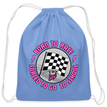 Born To Race | That Girl | Cotton Drawstring Bag - carolina blue