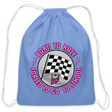 Born To Race | That Girl | Cotton Drawstring Bag - carolina blue