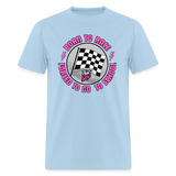 Born To Race | That Girl | Adult T-Shirt - powder blue