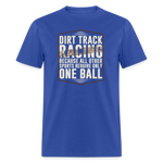 Dirt Track Racing One Ball | FSR Merch | Adult Shirt - royal blue