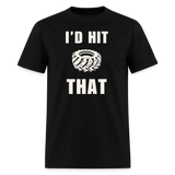 I'd Hit That | FSR Merch | Adult T-Shirt - black