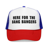 Here For The Bang Bangers | FSR Merch | Trucker Hat