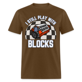 I Still Play With Blocks | FSR Merch | Adult T-Shirt - brown