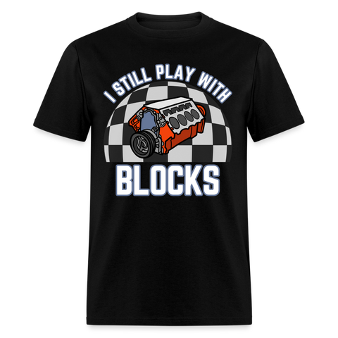 I Still Play With Blocks | FSR Merch | Adult T-Shirt - black