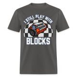 I Still Play With Blocks | FSR Merch | Adult T-Shirt - charcoal