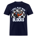 I Still Play With Blocks | FSR Merch | Adult T-Shirt - navy