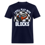I Still Play With Blocks | FSR Merch | Adult T-Shirt - navy