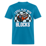 I Still Play With Blocks | FSR Merch | Adult T-Shirt - turquoise