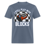 I Still Play With Blocks | FSR Merch | Adult T-Shirt - denim