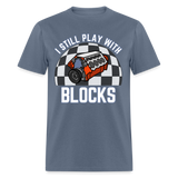 I Still Play With Blocks | FSR Merch | Adult T-Shirt - denim