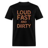 Loud Fast And Dirty | FSR Merch | Adult T-Shirt - black