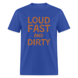 Loud Fast And Dirty | FSR Merch | Adult T-Shirt - royal blue