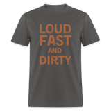 Loud Fast And Dirty | FSR Merch | Adult T-Shirt - charcoal