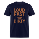 Loud Fast And Dirty | FSR Merch | Adult T-Shirt - navy