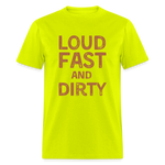 Loud Fast And Dirty | FSR Merch | Adult T-Shirt - safety green
