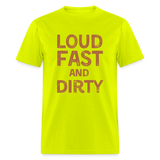 Loud Fast And Dirty | FSR Merch | Adult T-Shirt - safety green