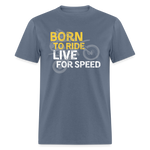 Born To Ride | FSR Merch | Adult T-Shirt - denim