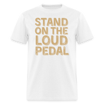 Stand Loud On The Pedal | FSR Merch | Adult T-Shirt - white