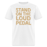 Stand Loud On The Pedal | FSR Merch | Adult T-Shirt - white