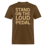 Stand Loud On The Pedal | FSR Merch | Adult T-Shirt - brown
