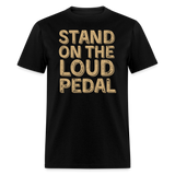 Stand Loud On The Pedal | FSR Merch | Adult T-Shirt - black
