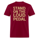 Stand Loud On The Pedal | FSR Merch | Adult T-Shirt - burgundy