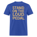 Stand Loud On The Pedal | FSR Merch | Adult T-Shirt - royal blue