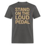 Stand Loud On The Pedal | FSR Merch | Adult T-Shirt - charcoal