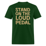 Stand Loud On The Pedal | FSR Merch | Adult T-Shirt - forest green