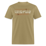 If The Dirt Ain't Flyin' | FSR Merch | Adult T-Shirt - khaki