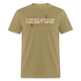 If The Dirt Ain't Flyin' | FSR Merch | Adult T-Shirt - khaki