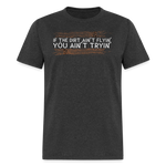 If The Dirt Ain't Flyin' | FSR Merch | Adult T-Shirt - heather black