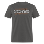 If The Dirt Ain't Flyin' | FSR Merch | Adult T-Shirt - charcoal