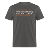 If The Dirt Ain't Flyin' | FSR Merch | Adult T-Shirt - charcoal