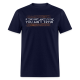 If The Dirt Ain't Flyin' | FSR Merch | Adult T-Shirt - navy