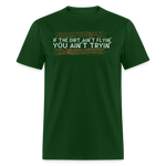 If The Dirt Ain't Flyin' | FSR Merch | Adult T-Shirt - forest green